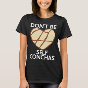 Camiseta No seas auto-conquistas Pan Dulce Latina Muj Mexic