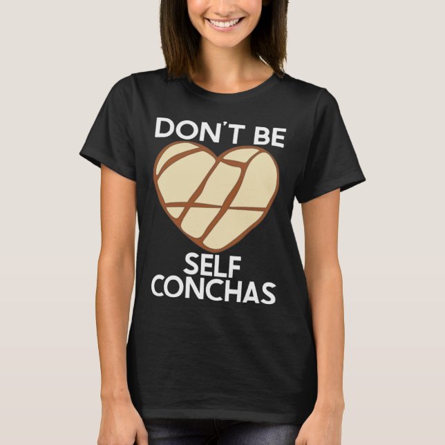 Camiseta No seas auto-conquistas Pan Dulce Latina Muj Mexic (Anverso)