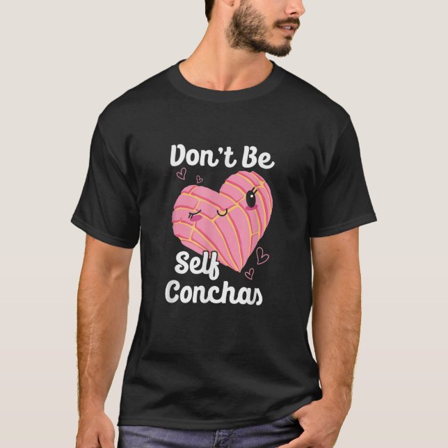 Camiseta No seas auto-conquistas Pan Dulce Latina Muj Mexic (Anverso)