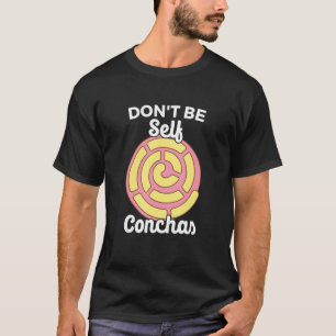 Camiseta No seas auto-conquistas Pan Dulce Latina Muj Mexic