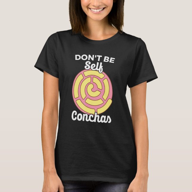 Camiseta No seas auto-conquistas Pan Dulce Latina Muj Mexic (Anverso)