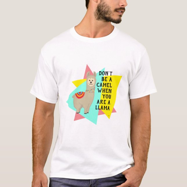 Camiseta "No seas camello cuando seas llama". Período. (Anverso)