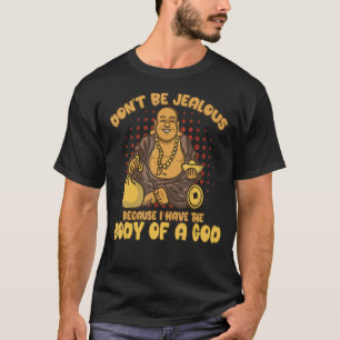 Camiseta No seas celosa porque tengo un cuerpo de Dios