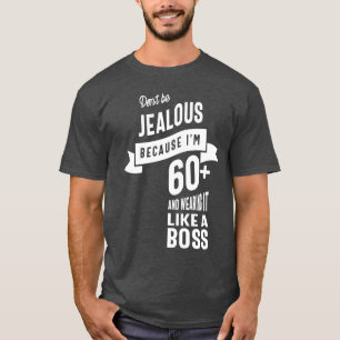 Camiseta No seas celoso porque tengo más de 60 años
