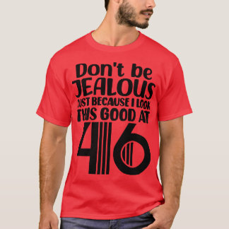 Camiseta No seas celoso solo porque me veo bien a los dos