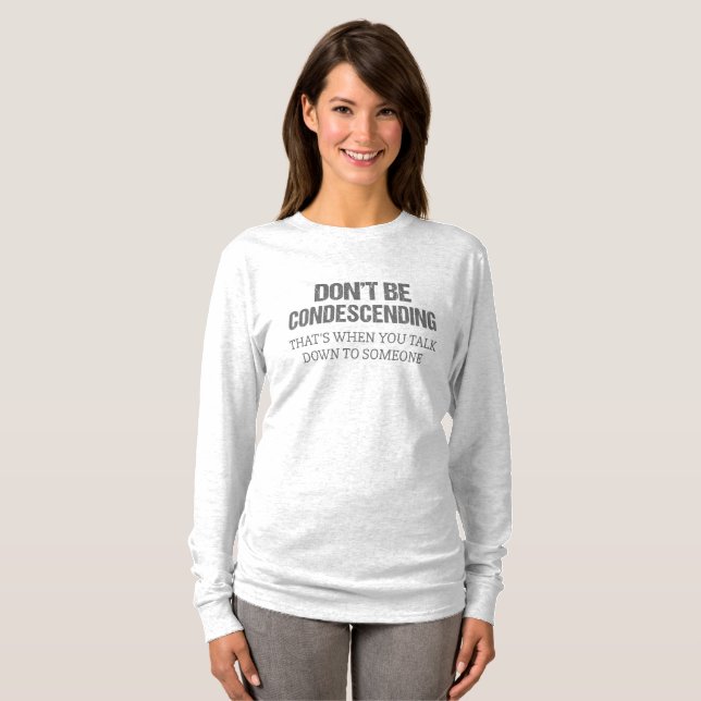 Camiseta No seas condescendiente (Anverso completo)