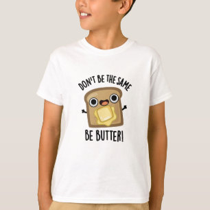 Camiseta No seas el mismo bollo de comida divertida