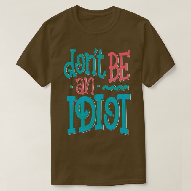 Camiseta No seas idiota (Diseño del anverso)