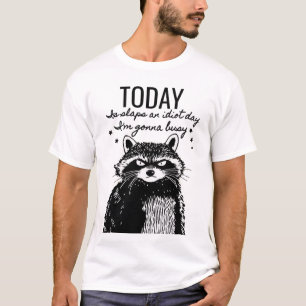 Camiseta No seas idiota hoy - Humor de mapache