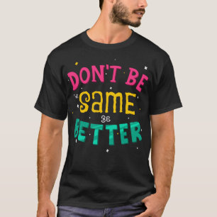 Camiseta No seas igual, mejor