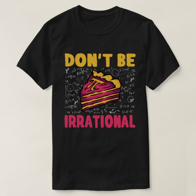 Camiseta No seas irracional regalo de profesor de matemátic (Diseño del anverso)