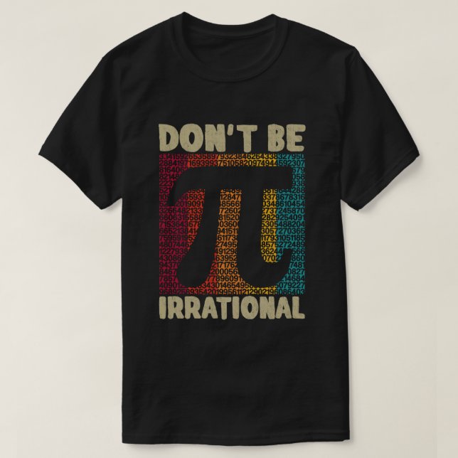 Camiseta No seas irracional regalo de profesor de matemátic (Diseño del anverso)