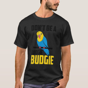 Camiseta No seas judgie Budrot Bird Budgerigar Bu