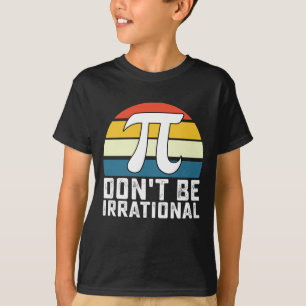 Camiseta No seas matemáticas irracionales del Día del Pi