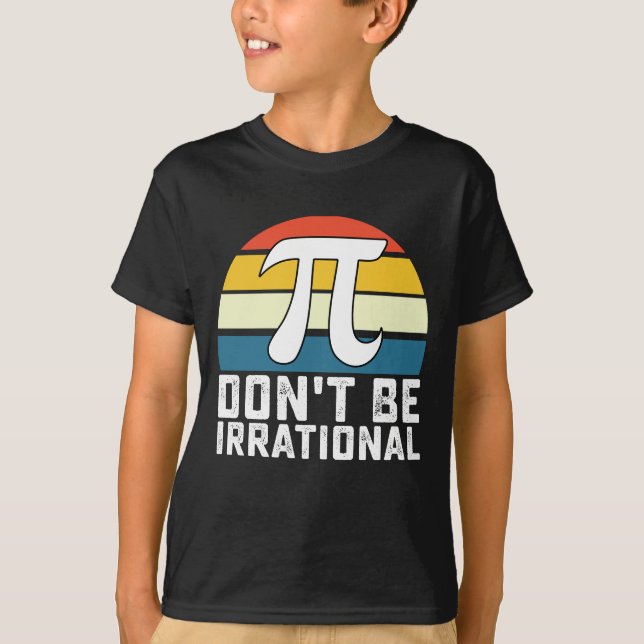 Camiseta No seas matemáticas irracionales del Día del Pi (Anverso)