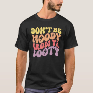Camiseta No seas Moody Grow Ya Booty Fitness Workout Retro