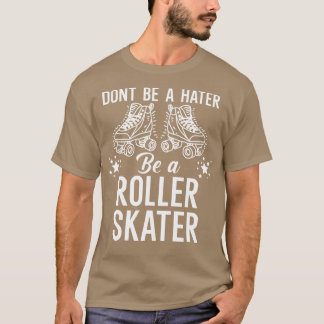 Camiseta No seas odiador, patinadora.
