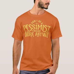 Camiseta No seas pesimista gracioso e irónico pesimi sarcás