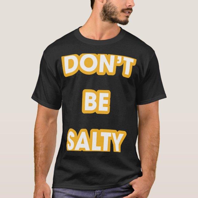 Camiseta No seas salado Tee Actitud Positiva Golpe de oro (Anverso)