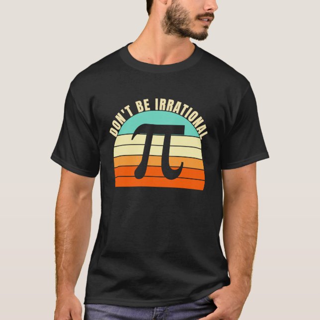 Camiseta No seas símbolo irracional Pi Day Math Happy Pi Ir (Anverso)