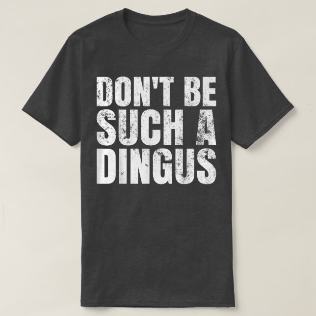 Camiseta No seas tan Dingus (Diseño del anverso)