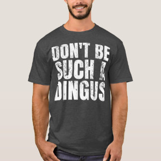 Camiseta No seas tan Dingus