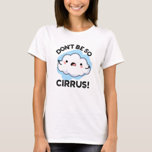 Camiseta No seas tan gracioso en el cielo