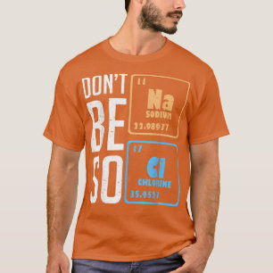 Camiseta No seas tan gracioso estudiante de química