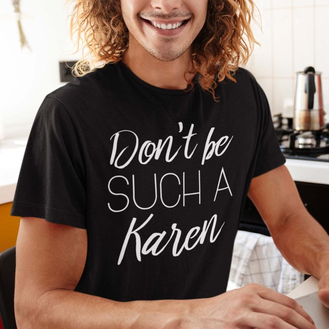 Camiseta No seas tan Karen (Subido por el creador)