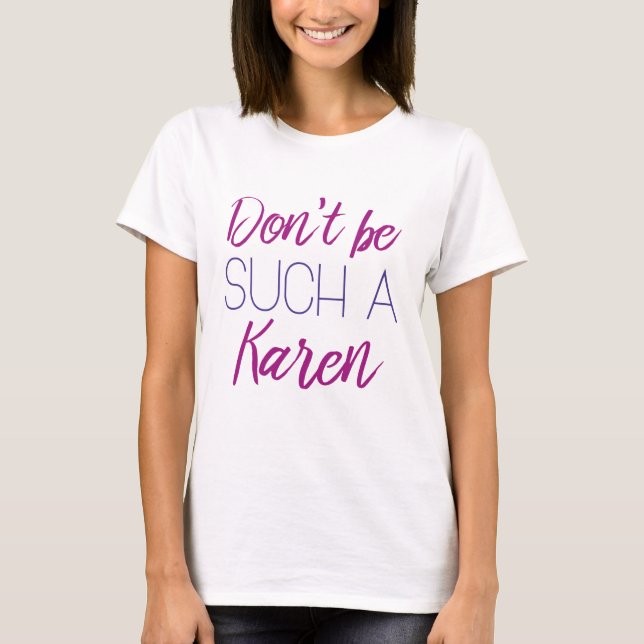 Camiseta No seas tan Karen (Anverso)
