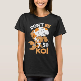 Camiseta No seas tan koi carpa japonesa nishikigoi Amur