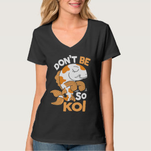Camiseta No seas tan koi carpa japonesa nishikigoi Amur