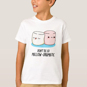 Camiseta No seas tan malvado y dramático marshmallow Pun