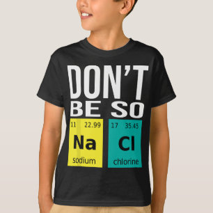 Camiseta No seas tan salado - Graciosa Química Humor Cienci
