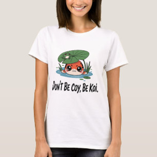 Camiseta No seas tímido, sé koi – Pez koi chibi adorable