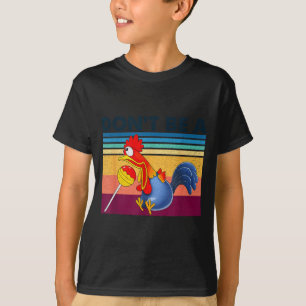 Camiseta No seas tonto humor de dulces gallina Arte Gráfico