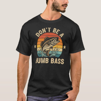 Camiseta No Seas Un Bajo Pez Divertido Pescar