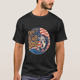 Camiseta No Seas Un Bajo Tonto Hombres Mujeres Papá Adulto 