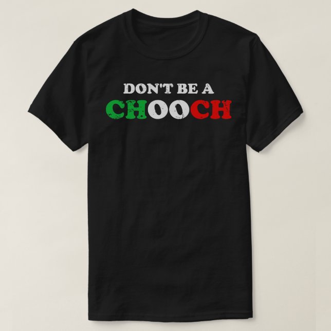 Camiseta No seas un Chooch (Diseño del anverso)