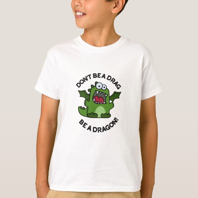 Camiseta No seas un "Drag" sé un "Dragon Funny Reptile Pun" (Anverso)