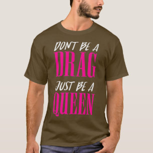 Camiseta No seas un "Drag" Sólo sé una inspiración de citas