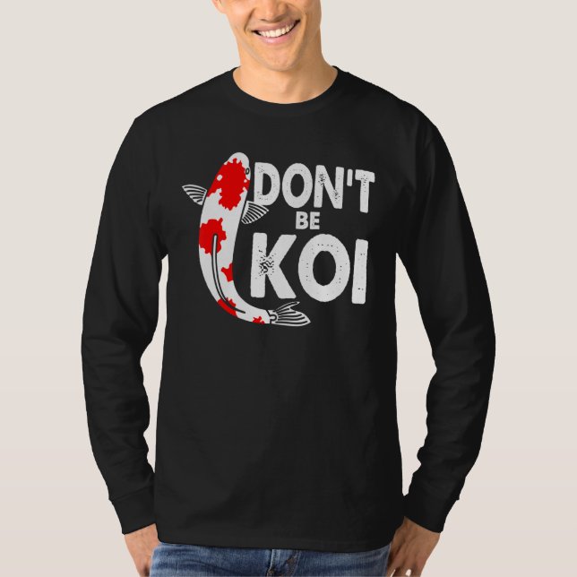 Camiseta No seas un Koi pescador Koi Fish Carp japonés Q (Anverso)