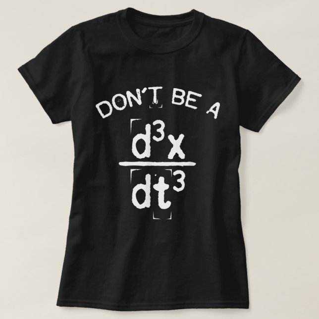 Camiseta No seas un loco Chiste de física de Nerdy Math (Diseño del anverso)