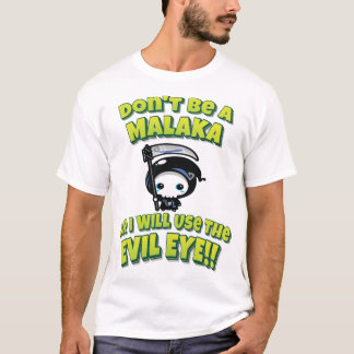 Camiseta ¡¡No seas un Malaka o usaré el mal ojo!!