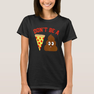 Camiseta No seas un meme de pizza Poop