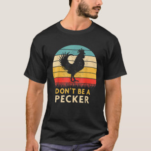 Camiseta No Seas Un Pecker Granja de Pollos Avicultura