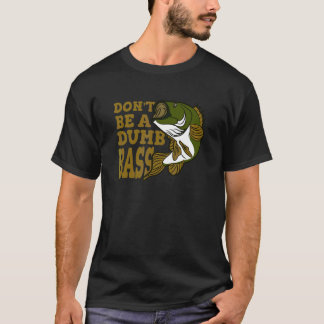 Camiseta No Seas Un Pescador de Lubina Tonto