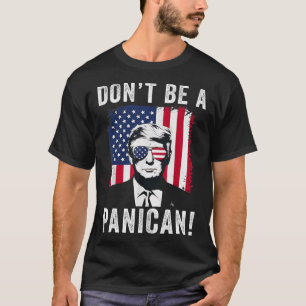 Camiseta No seas un presidente panicano que dice graciosa o