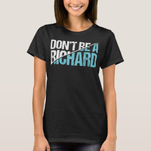 Camiseta No seas un Richard - Gracioso Humor Sarcástico par