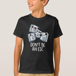 Camiseta No seas un teclado divertida Esc Pun oscuro BG